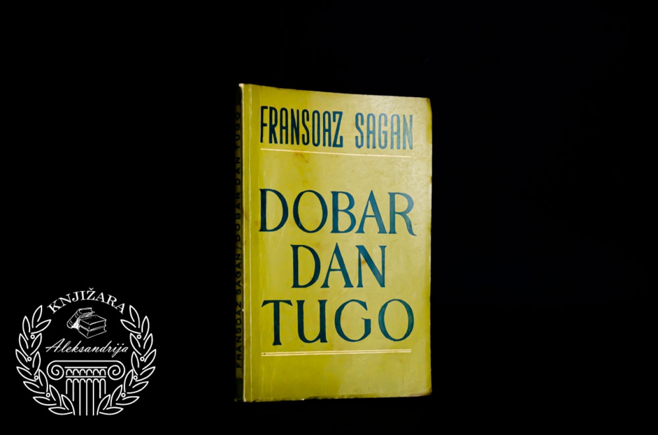 DOBAR DAN TUGO - Fransoaz Sagan 