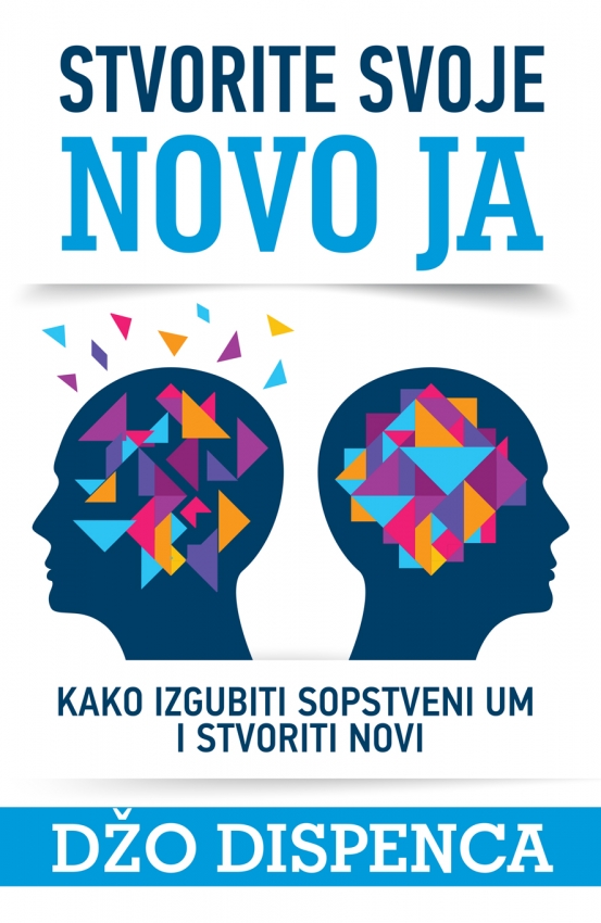 STVORITE SVOJE NOVO JA - Džo Dispenca 