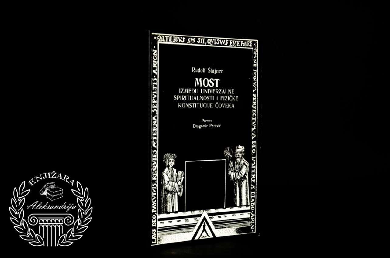 MOST IZMEĐU UNIVERZALNE SPIRITUALNOSTI I FIZIČKE KONSTITUCIJE ČOVEKA - Rudolf Štajner 