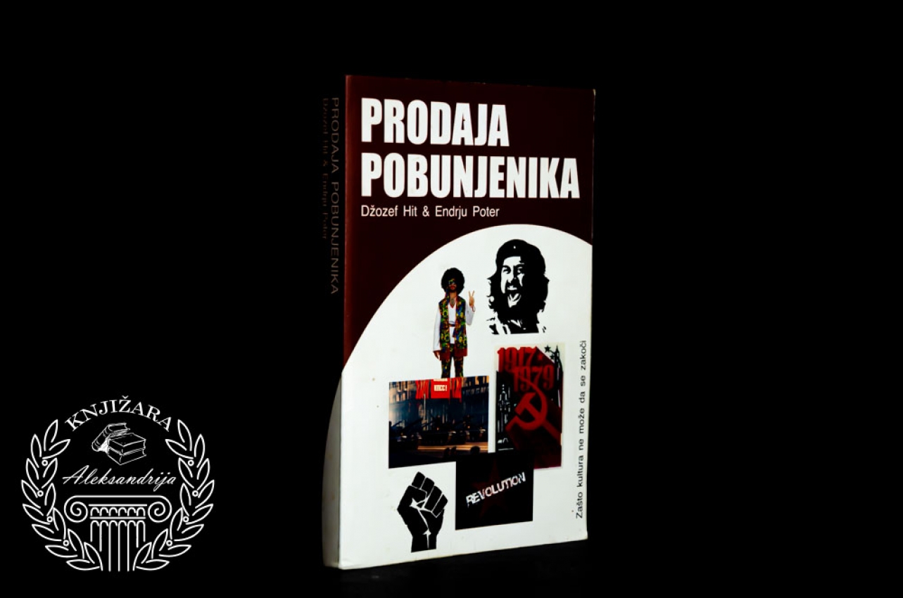 PRODAJA POBUNJENIKA - Džozef Hit / Endrju Poter 