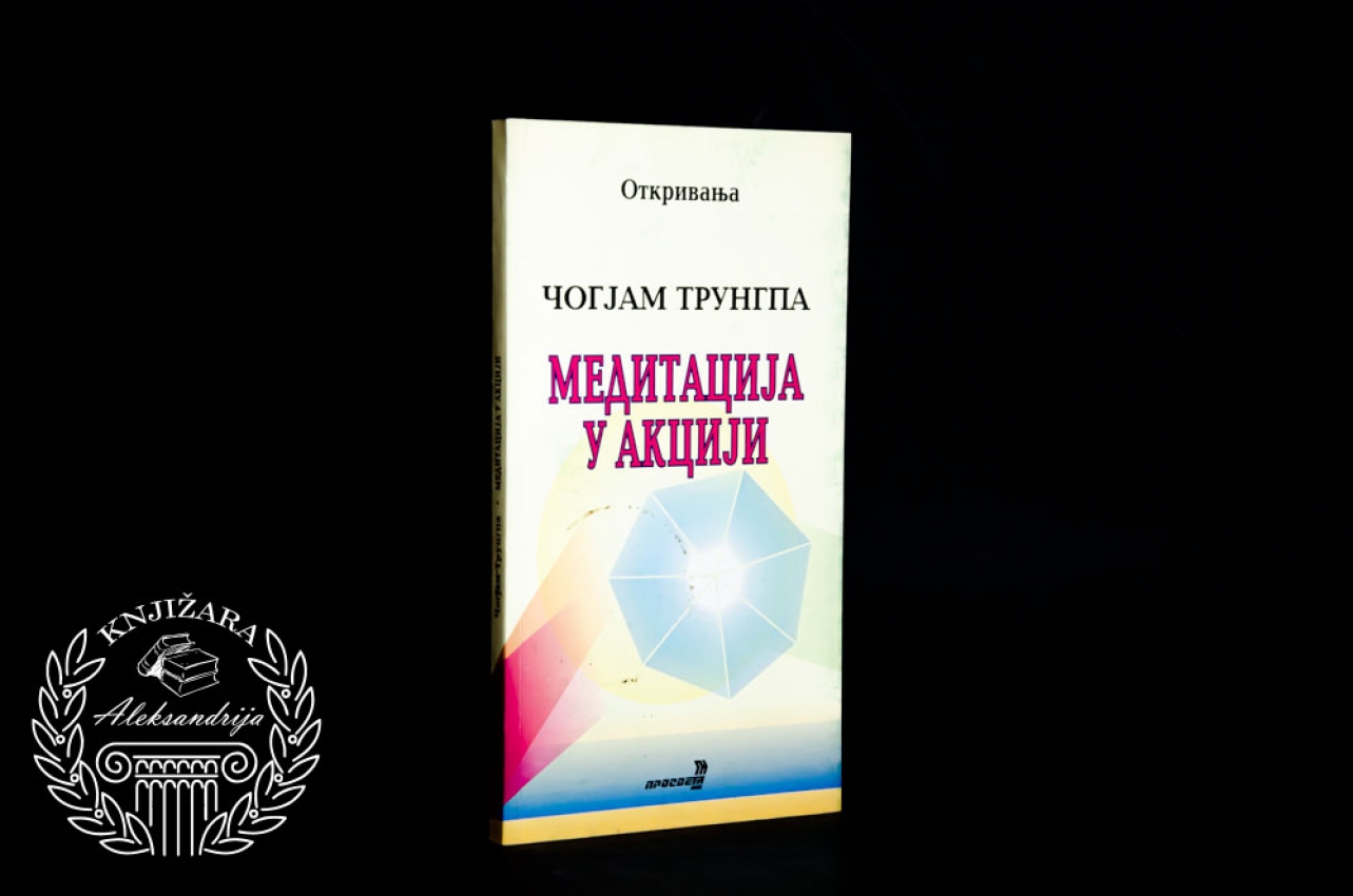 MEDITACIJA U AKCIJI - Čogjam Trungpa 
