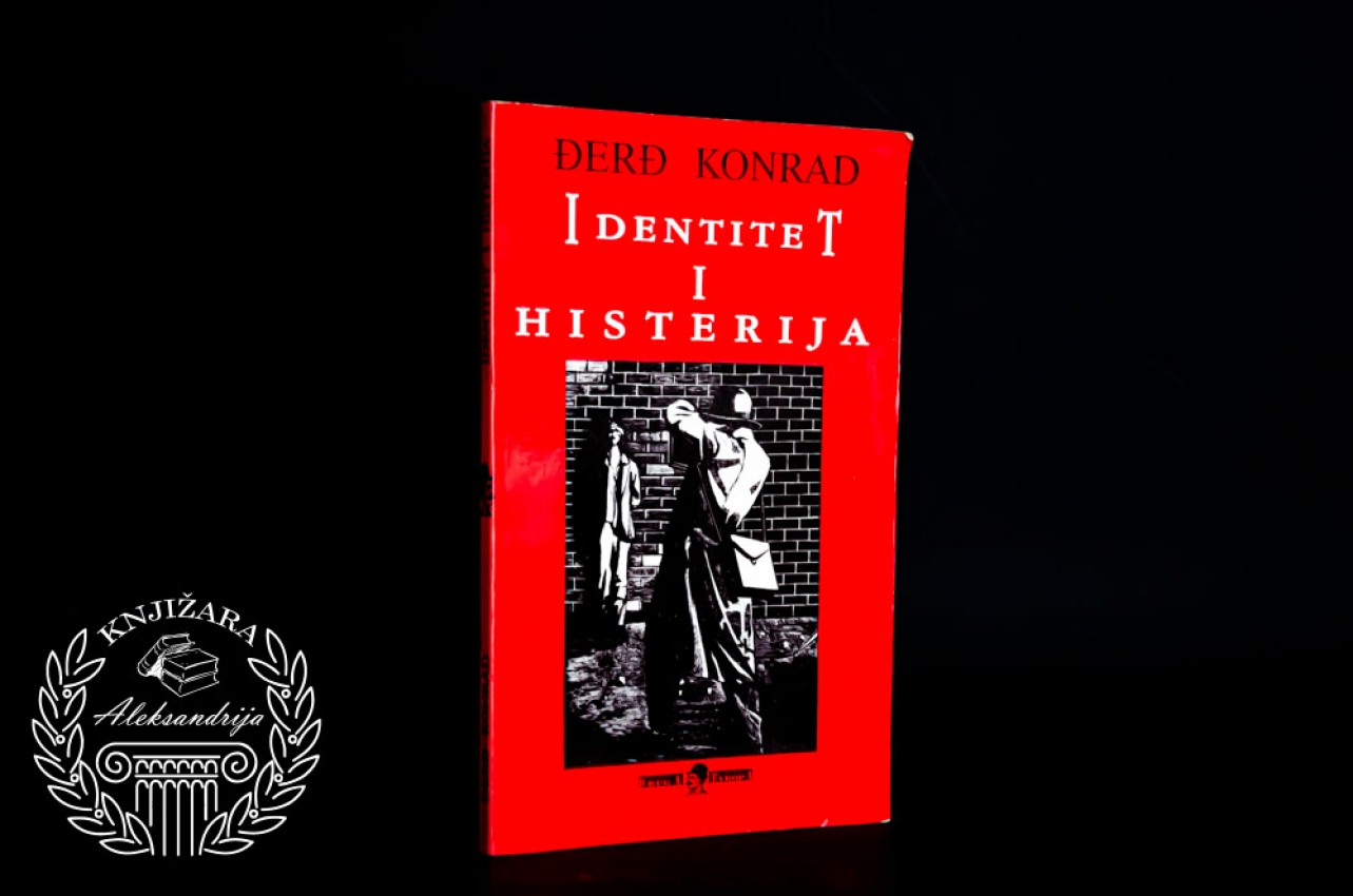 IDENTITET I HISTERIJA - Đerđ Konrad 