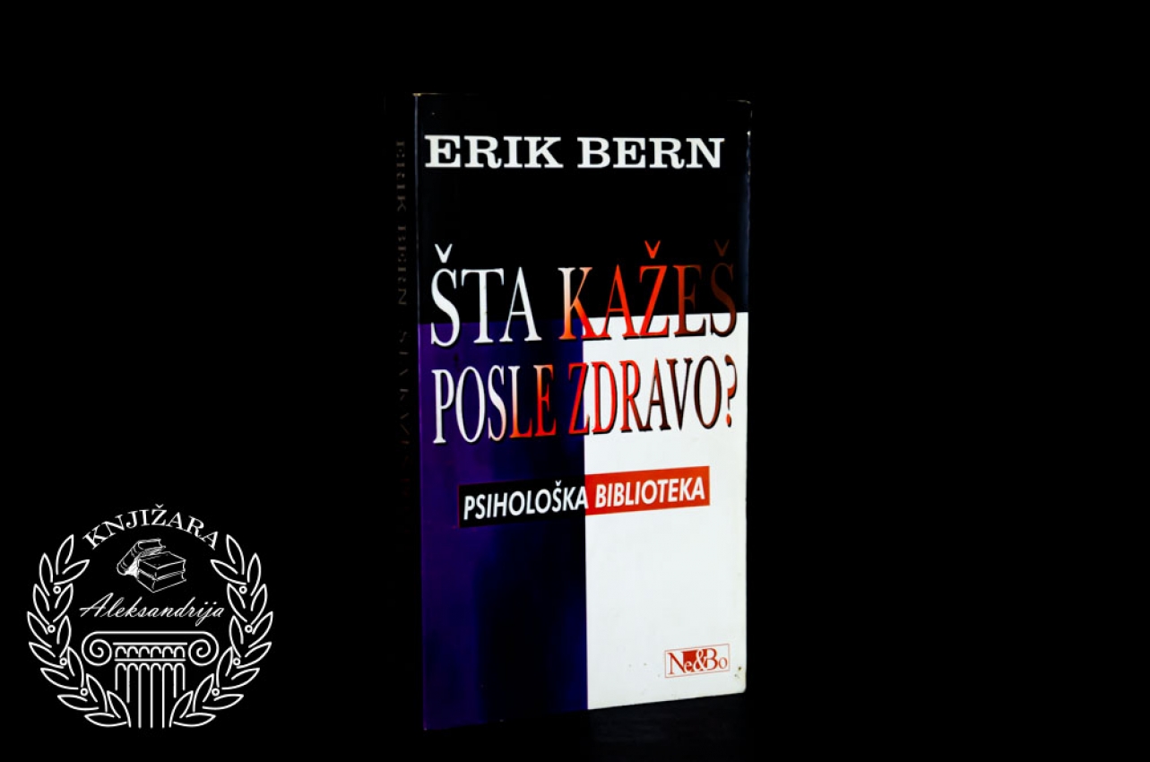 ŠTA KAŽEŠ POSLE ZDRAVO - Erik Bern