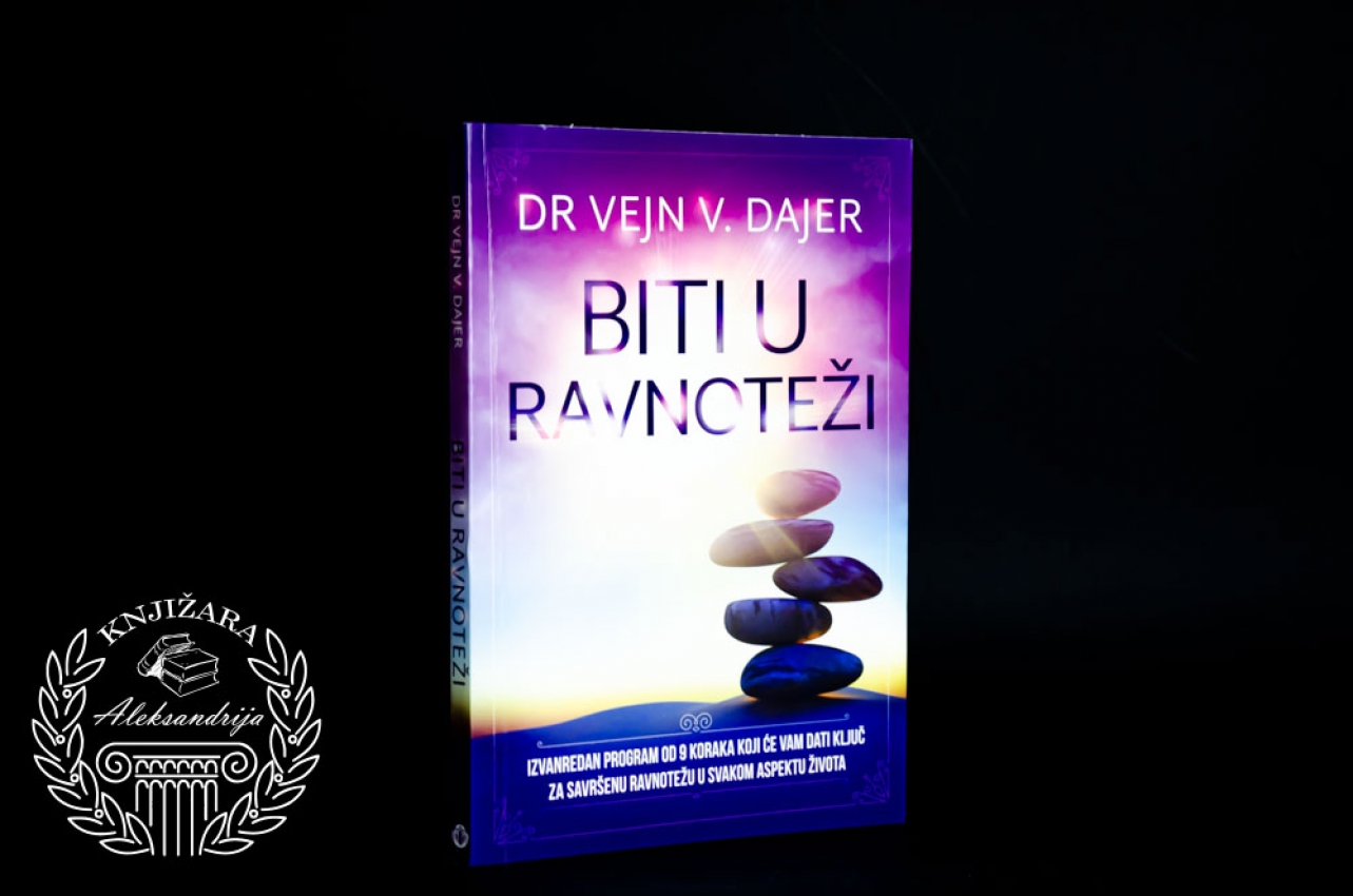 BITI U RAVNOTEŽI - Vejn V. Dajer 