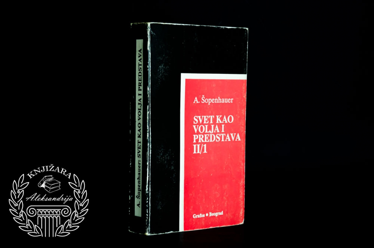 SVET KAO VOLJA I PREDSTAVA II /1 - Artur Šopenhauer 
