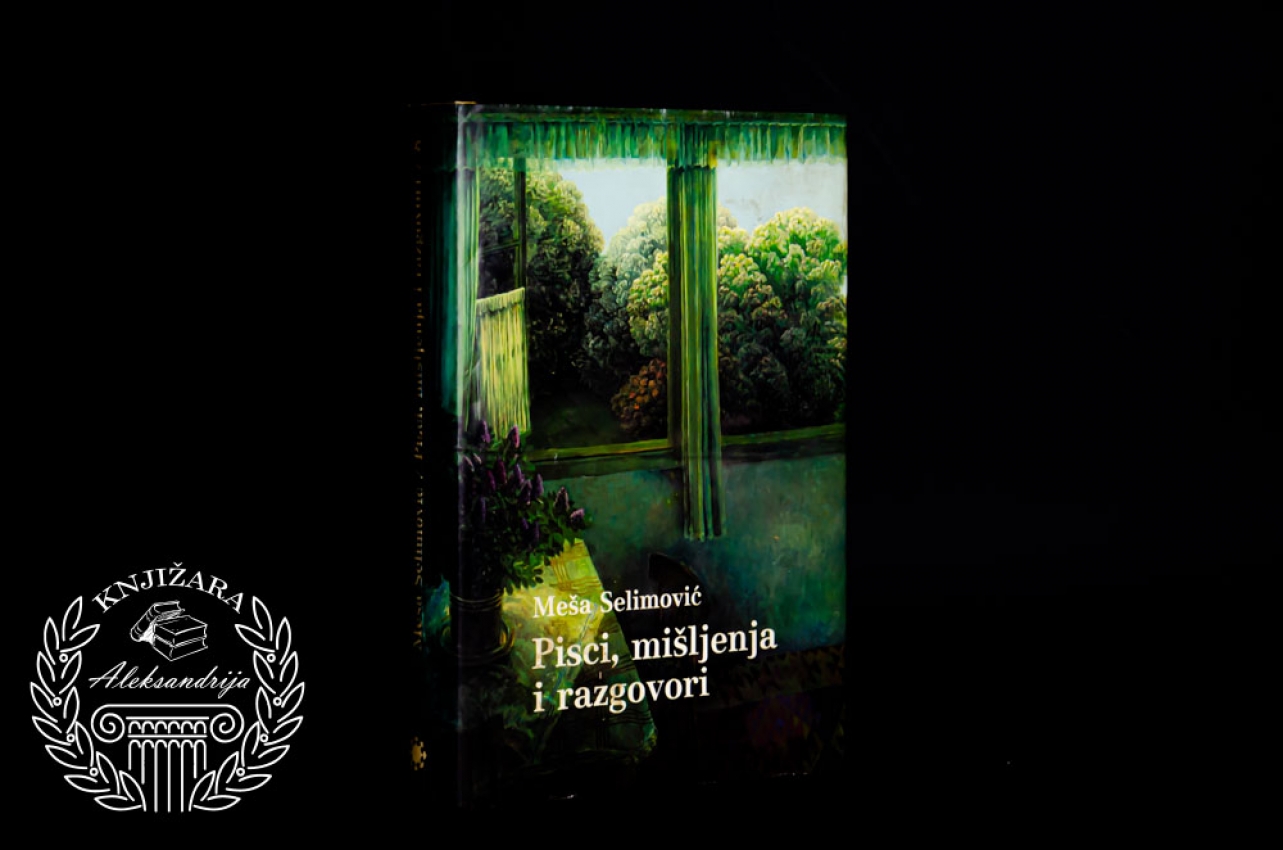 PISCI MIŠLJENJA I RAZGOVORI - Meša Selimović 