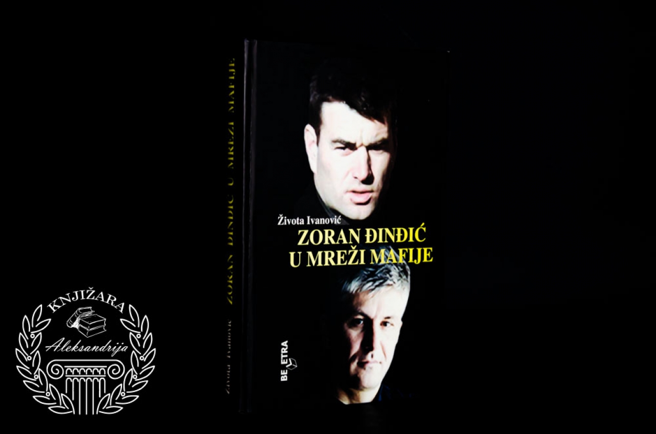 ZORAN ĐINĐIĆ U SVETU MAFIJE - Života Ivanović 