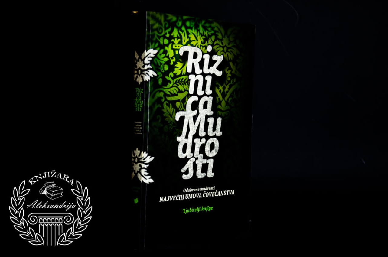 RIZNICA MUDROSTI - Odabrane mudrosti najvećih umova čovečanstva