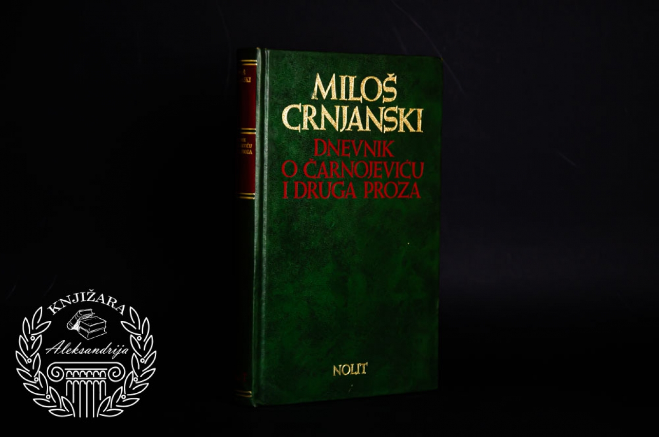 DNEVNIK O ČARNOJEVIĆU I DRUGA PROZA - Miloš Crnjanski 