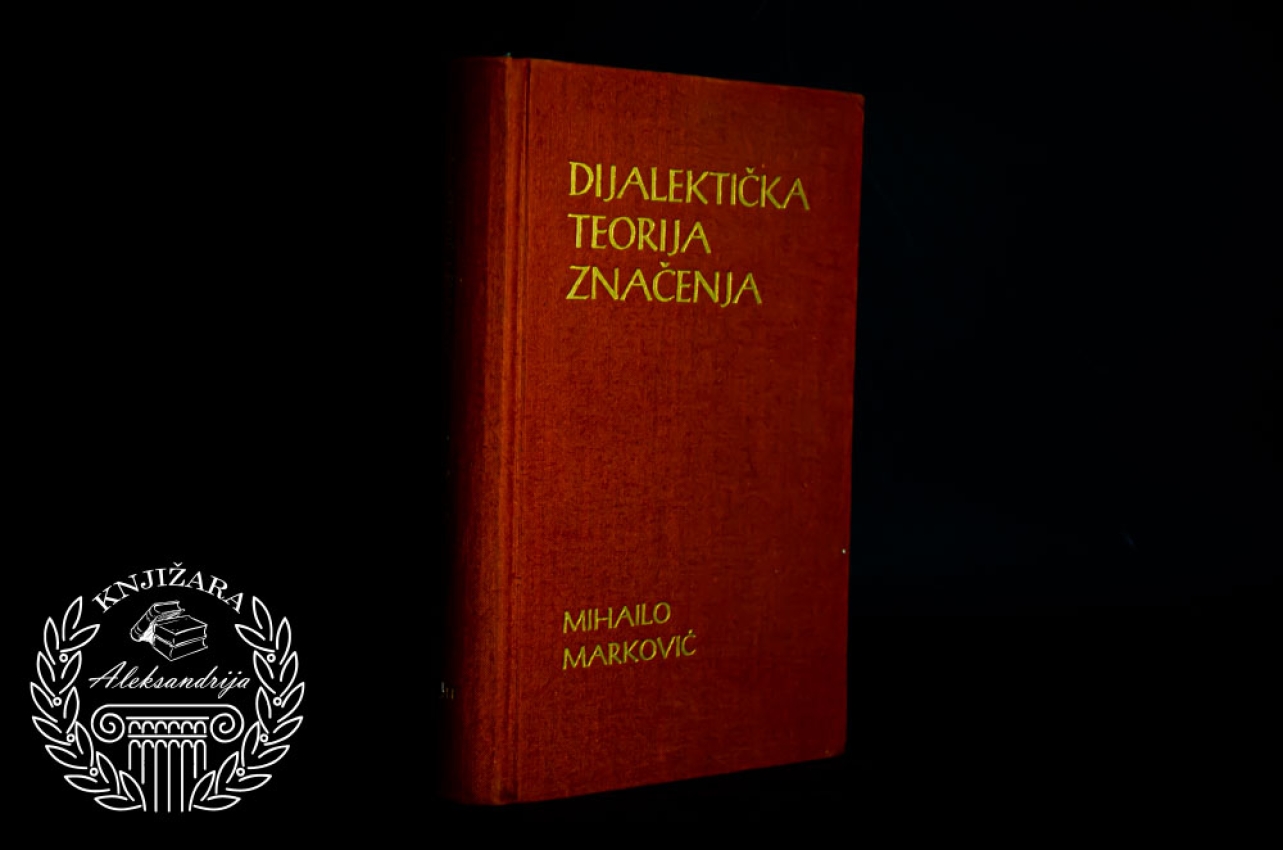 DIJALEKTIČKA TEORIJA ZNAČENJA - Mihailo Marković 