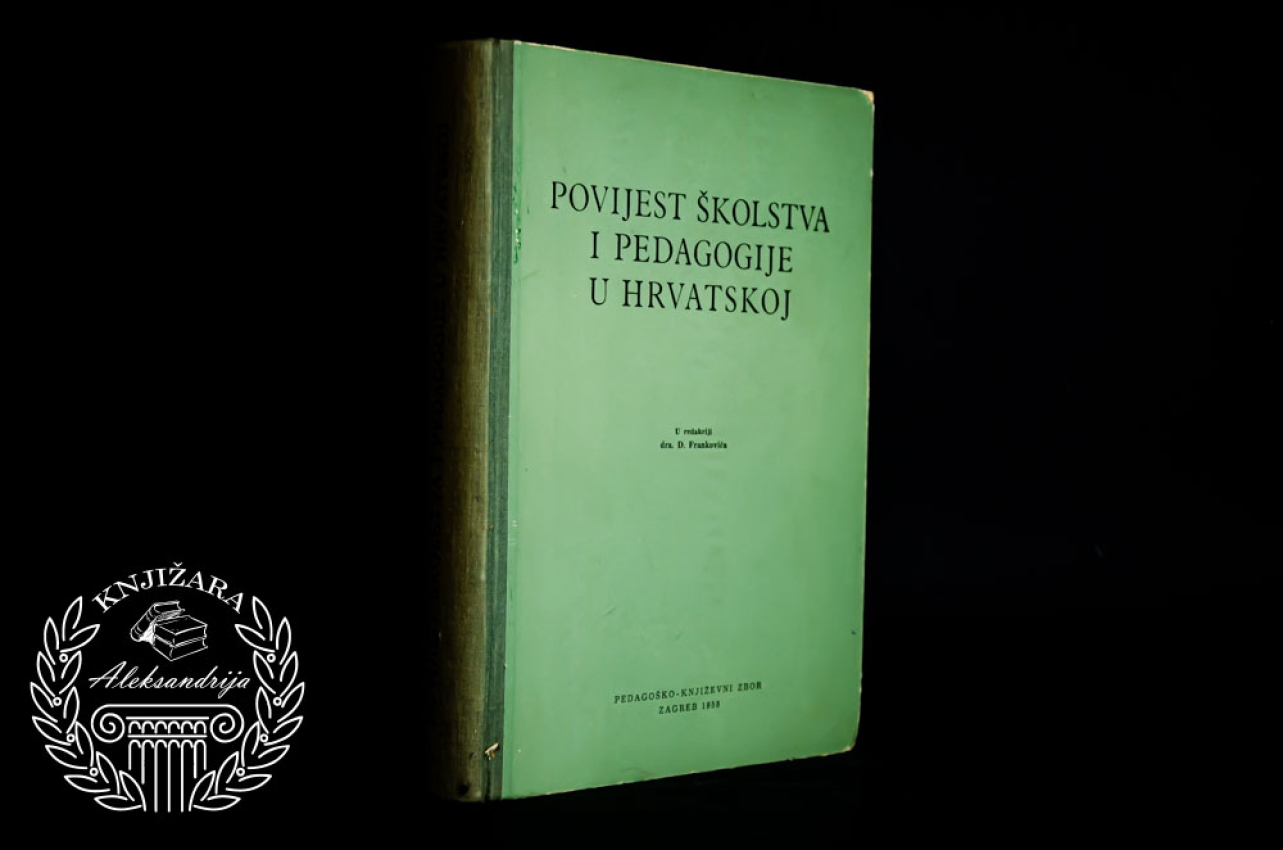 POVIJEST ŠKOLSTVA I PEDAGODIJE U HRVATSKOJ - Dragutin Franković 