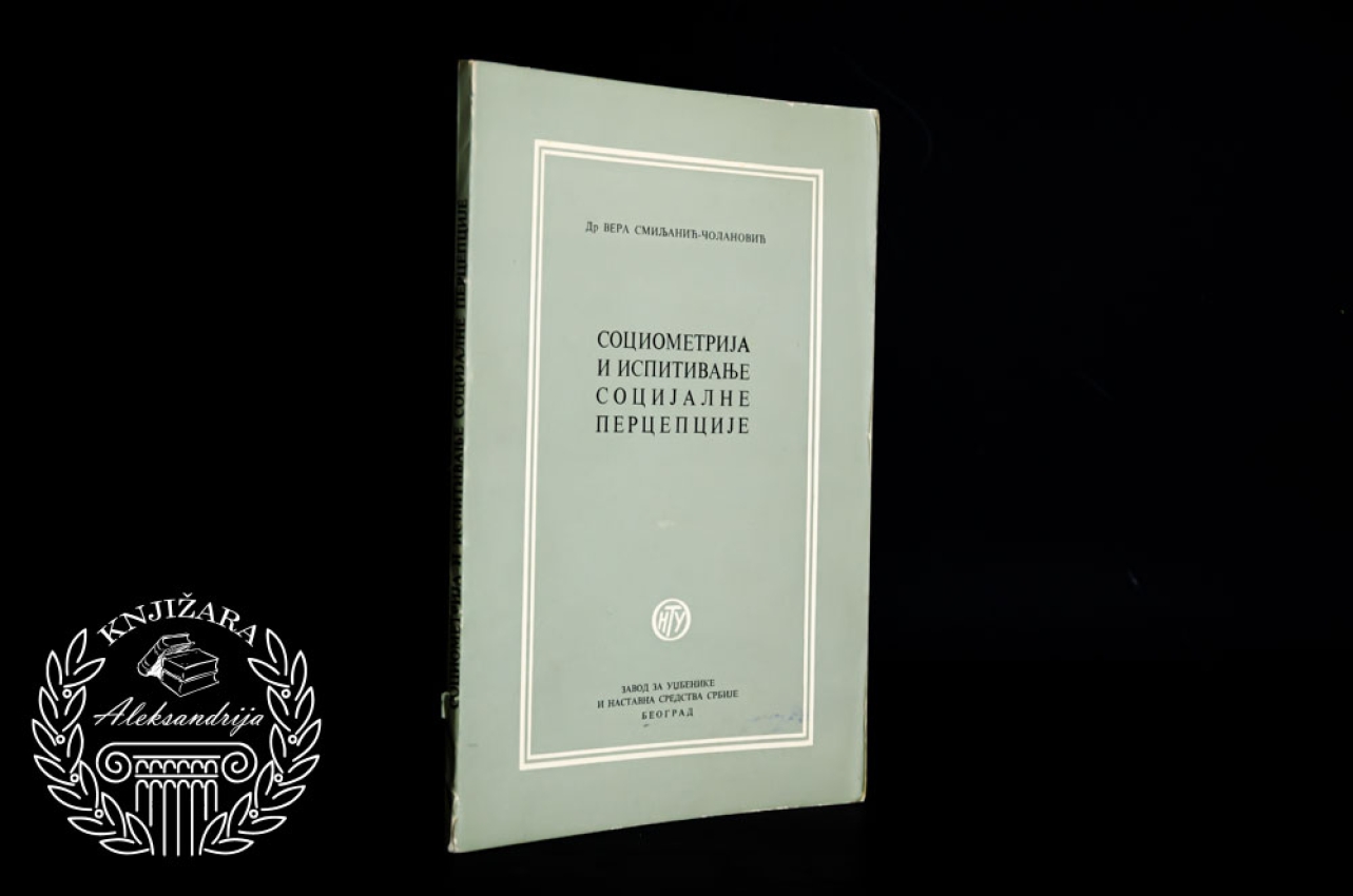 SOCIOMETRIJA I ISPITIVANJE SOCIJALNE PERCEPCIJE - Vera Smiljanić Čolanović 