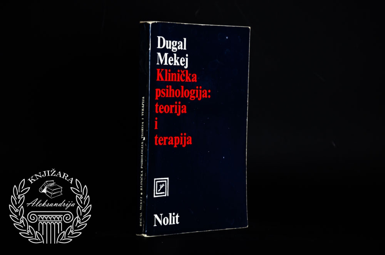 KLINIČKA PSIHOLOGIJA TEORIJA I TERAPIJA - Dugal Mekej 