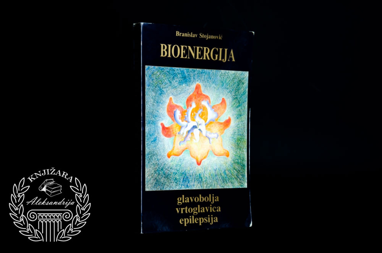 BIOENERGIJA / GLAVOBOLJE VRTOGLAVICA EPILEPSIJA - Branislav Stojanović 