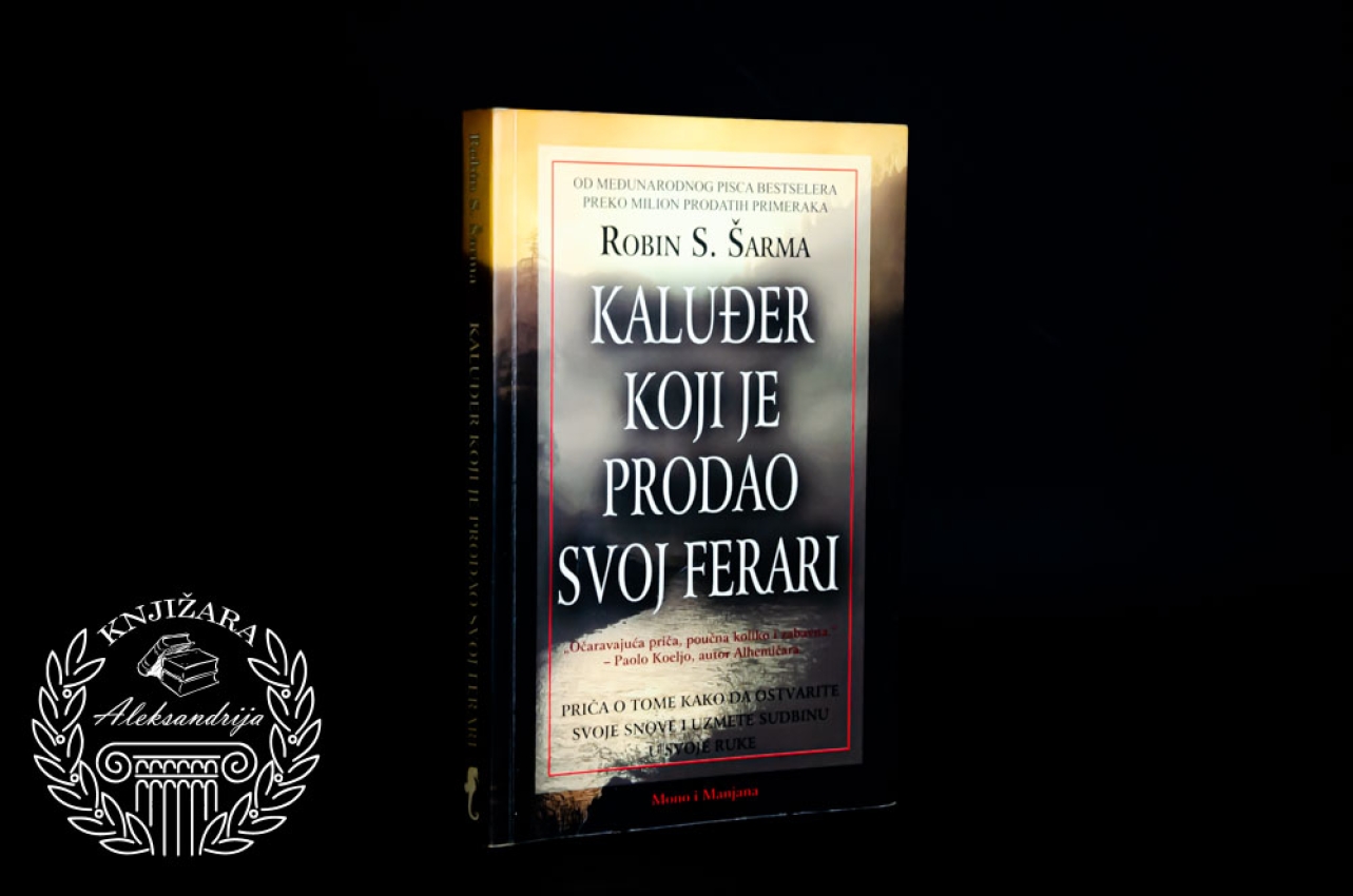 KALUĐER KOJI JE PRODAO SVOJ FERARI - Robin S. Šarma 