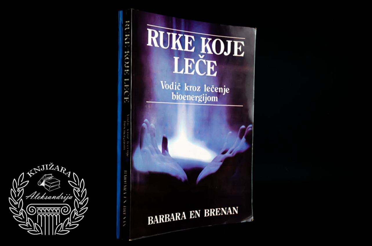 RUKE KOJE LEČE - Barbara En Brenan 