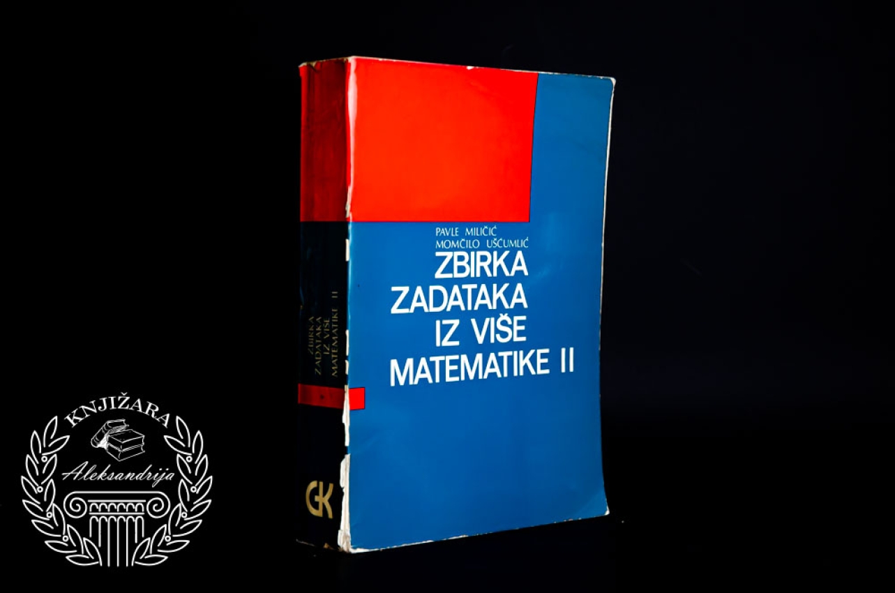 ZBIRKA ZADATAKA IZ VIŠE MATEMATIKE II - Pavle Miličić / Momčilo Ušćumlić 