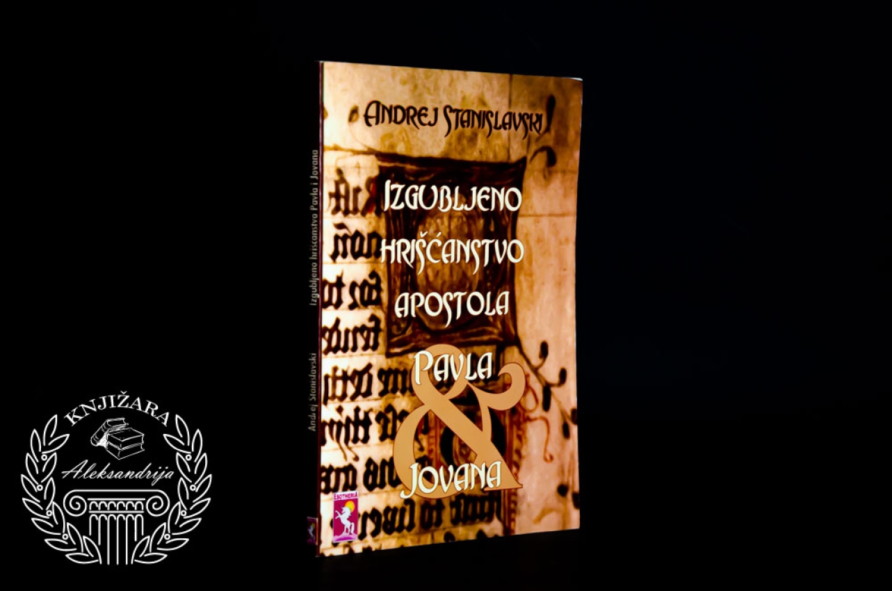 IZGUBLJENO HRIŠĆANSTVO APOSTOLA PAVLA JOVANA - Andrej Stanislavski