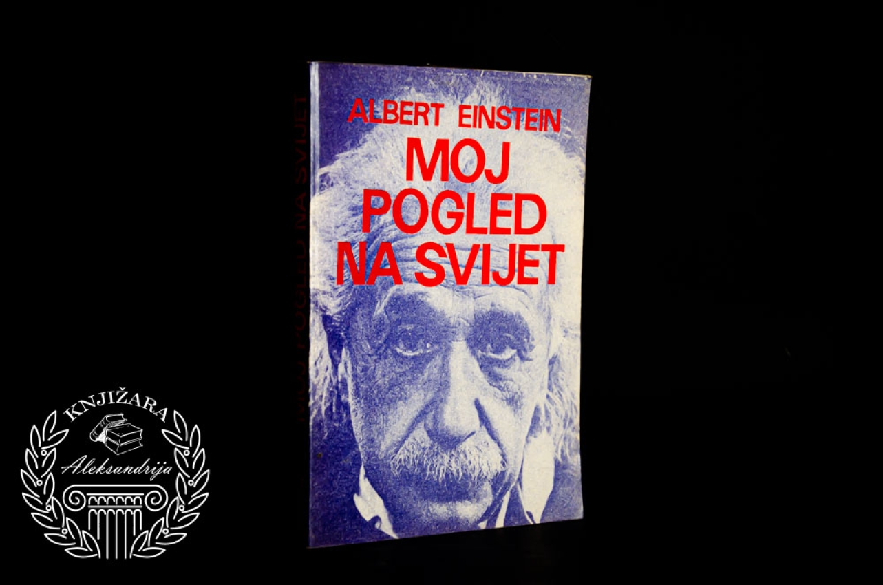 MOJ POGLED NA SVET - Albert Ajnštajn 