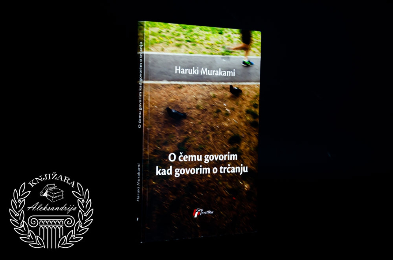 O ČEMU GOVORIM KAD GOVORIM O TRČANJU - Haruki Murakami 