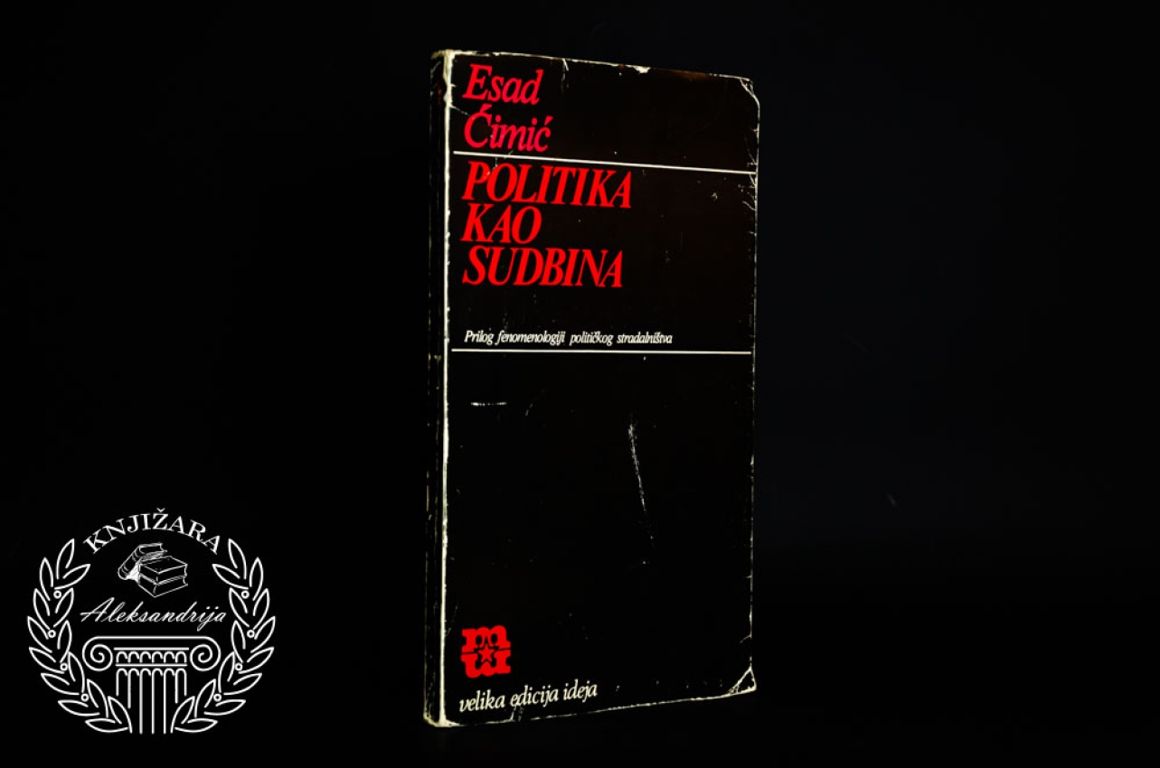 POLITIKA KAO SUDBINA - Esad Ćimić 