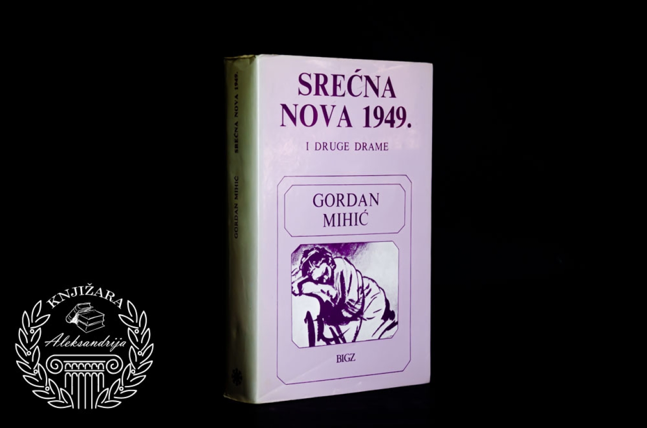 SREĆNA NOVA 1949 I DRUGE DRAME - Gordan Mihić 