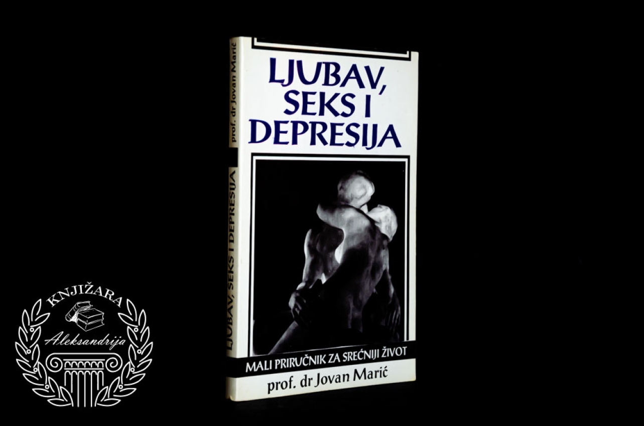 LJUBAV SEKS I DEPRESIJA - Dr Jovan Marić 