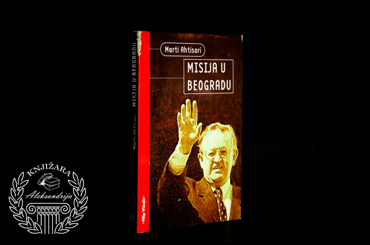 MISIJA U BEOGRADU - Marti Ahtisari 