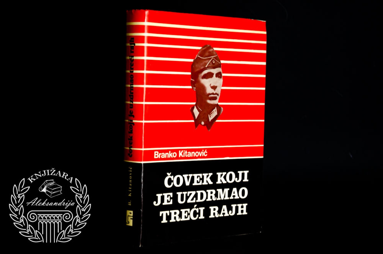 ČOVEK KOJI JE UZDRMAO TREĆI RAJH - Branko Kitanović 