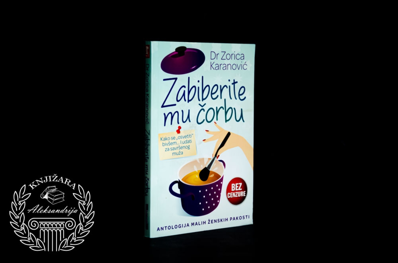 ZABIBERITE MU ČORBU - Zorica Karanović 