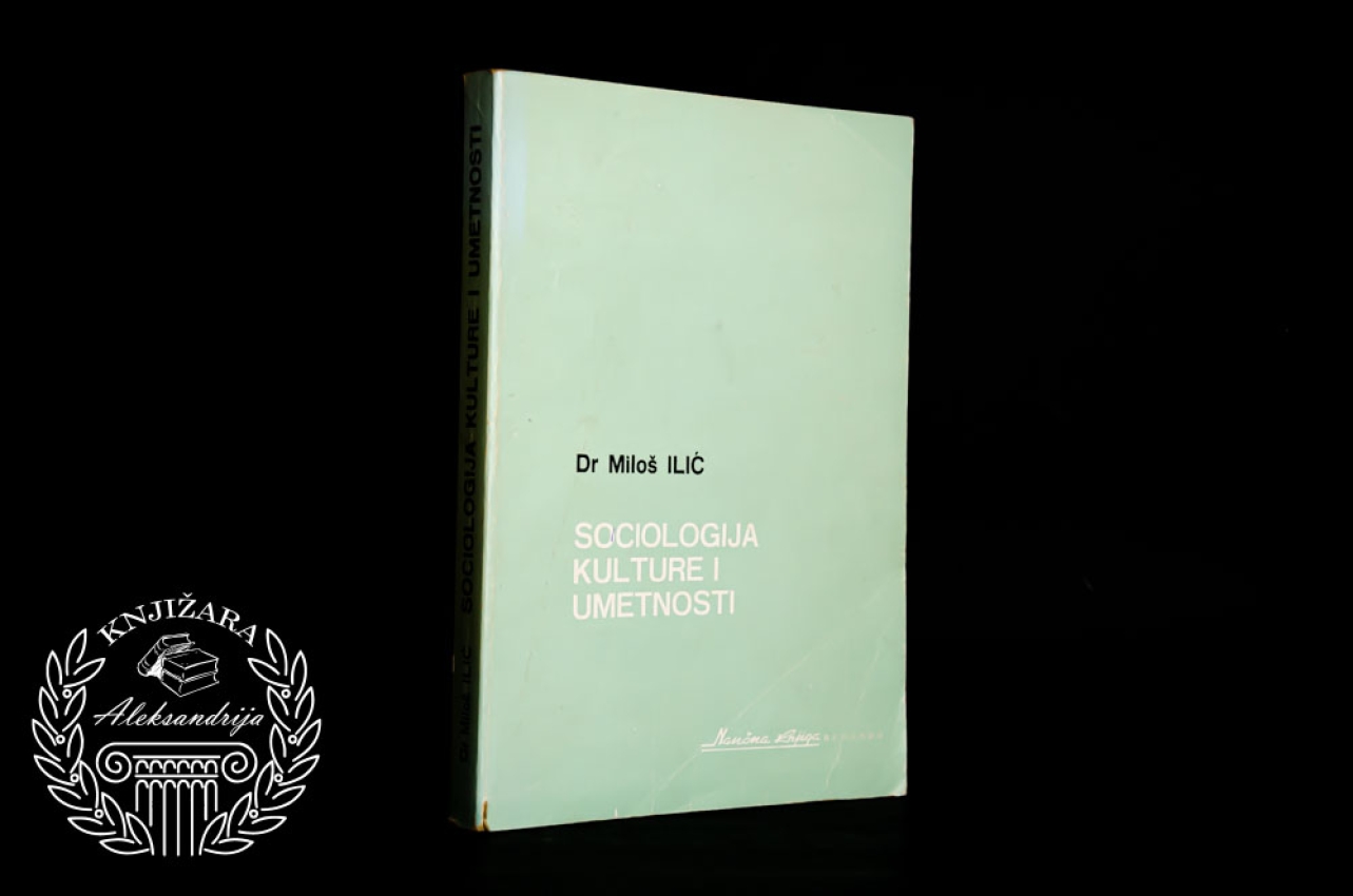 SOCIOLOGIJA KULTURE I UMETNOSTI - Miloš Ilić 