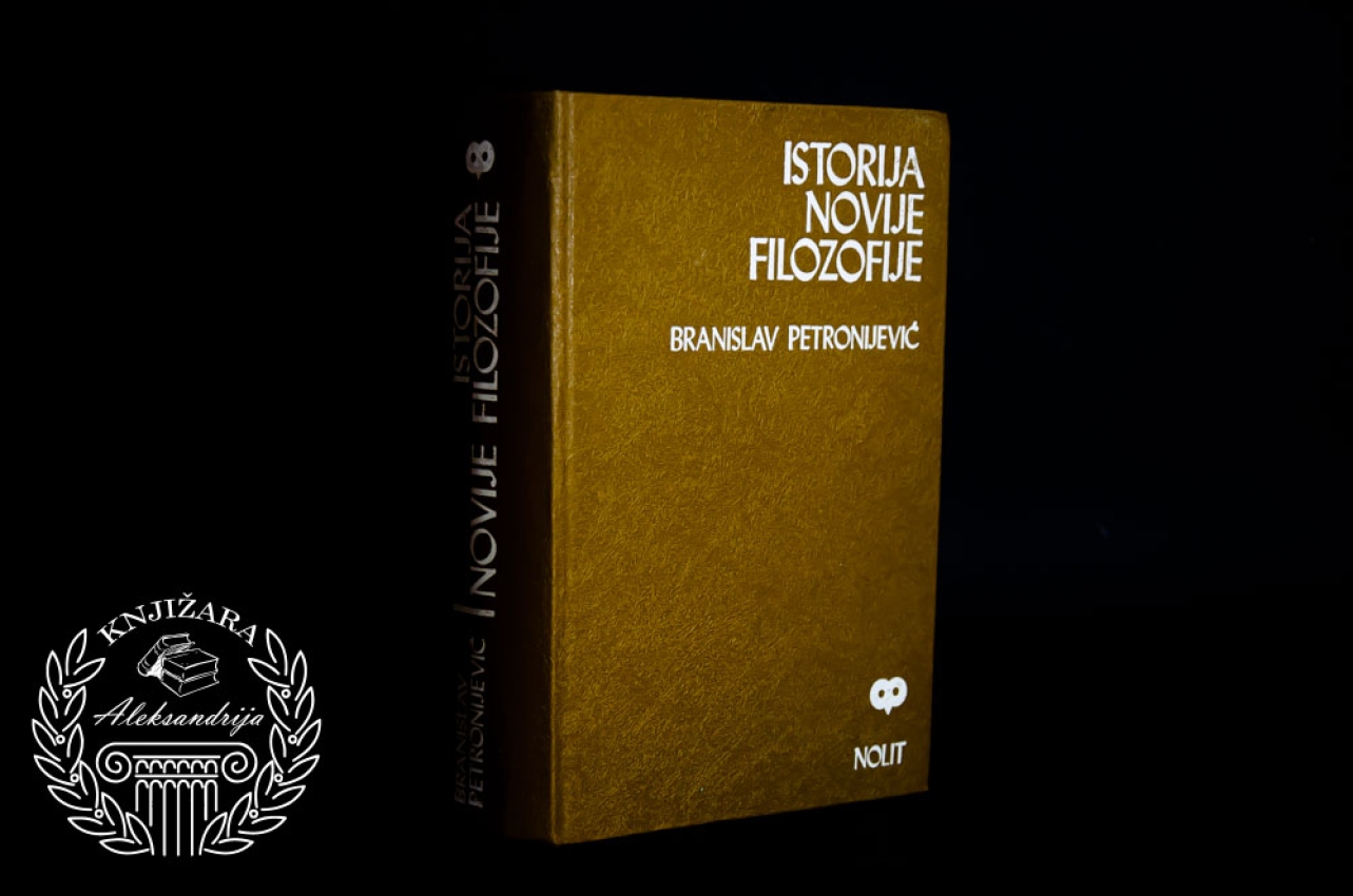 ISTORIJA NOVIJE FILOZOFIJE - Branislav Petronijević 