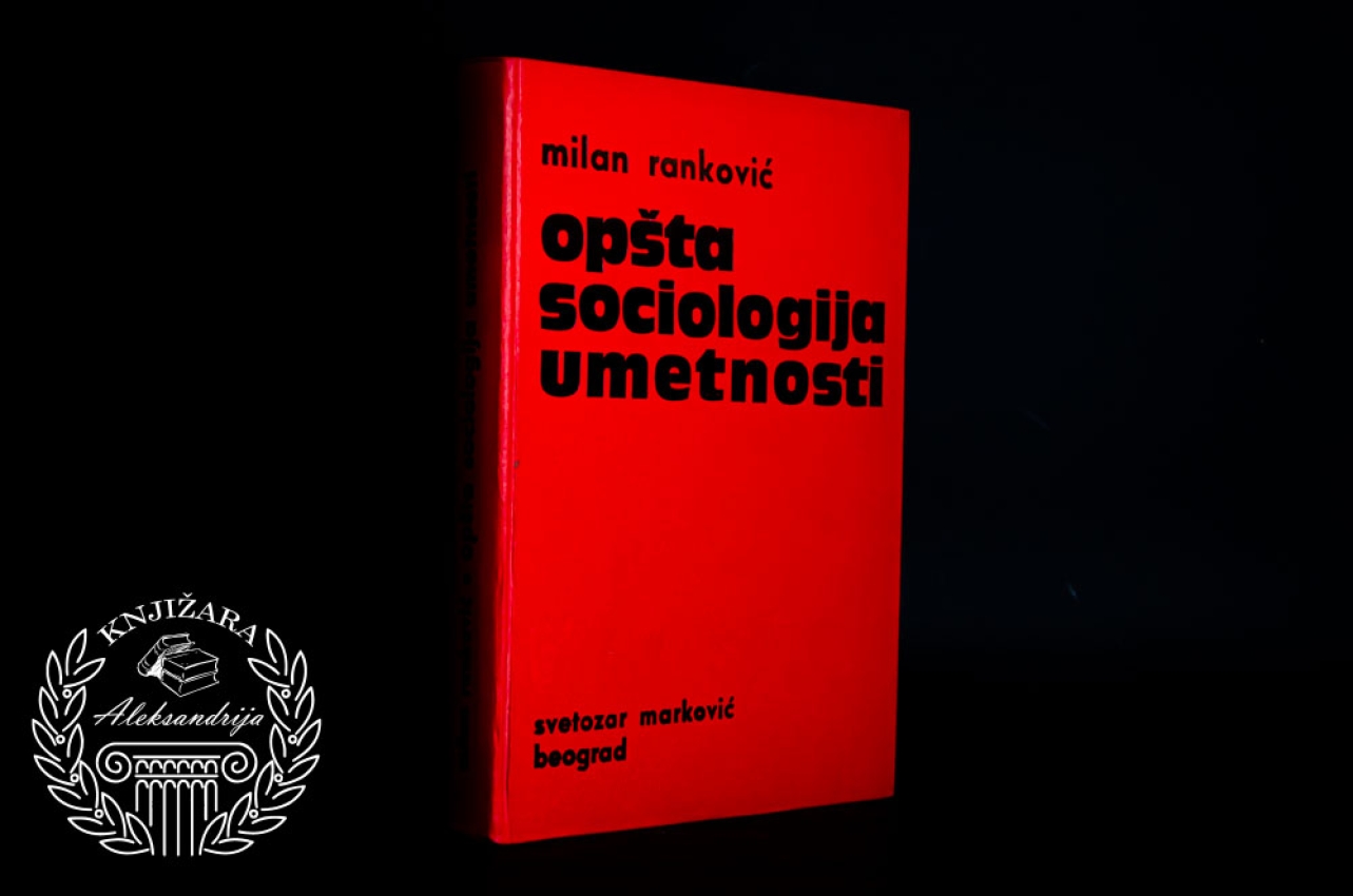 OPŠTA SOCIOLOGIJA UMETNOSTI - Milan Ranković 