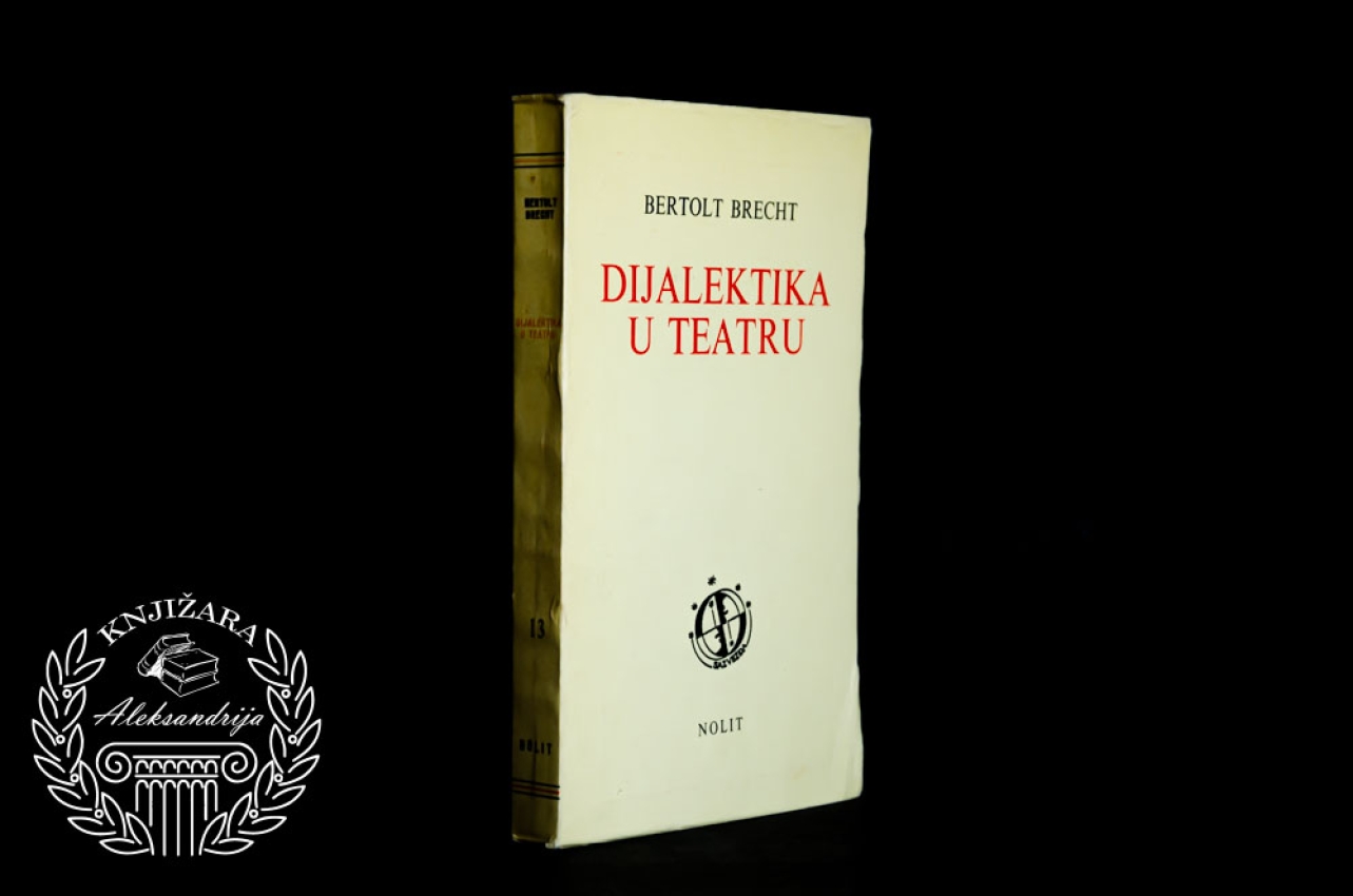 DIJALEKTIKA U TEATRU - Betold Brecht  