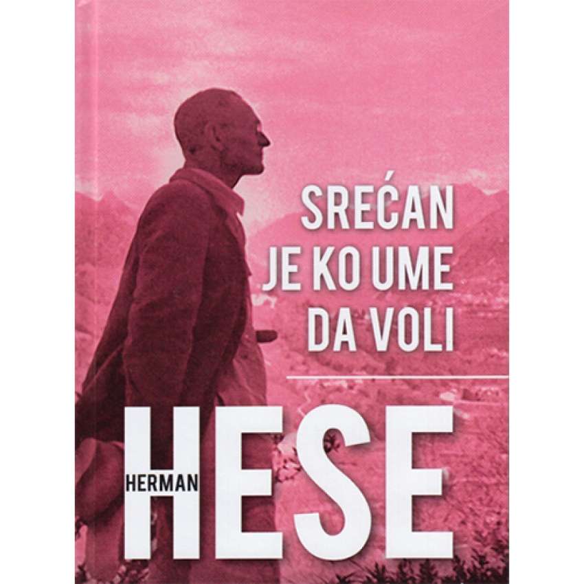 SREĆAN JE KO UME DA VOLI - Herman Hese 