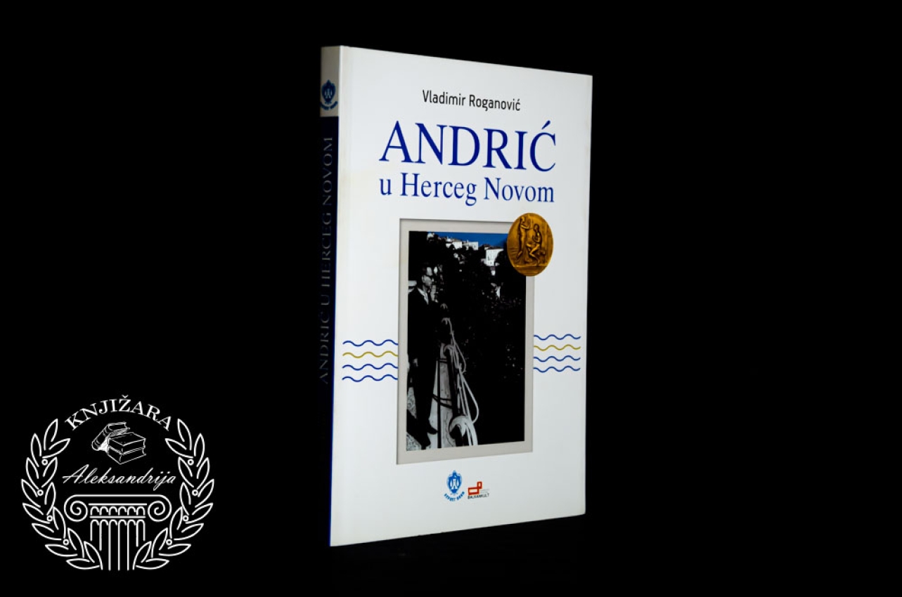 ANDRIĆ U HERCEG NOVOM - Vladimir Roganović 