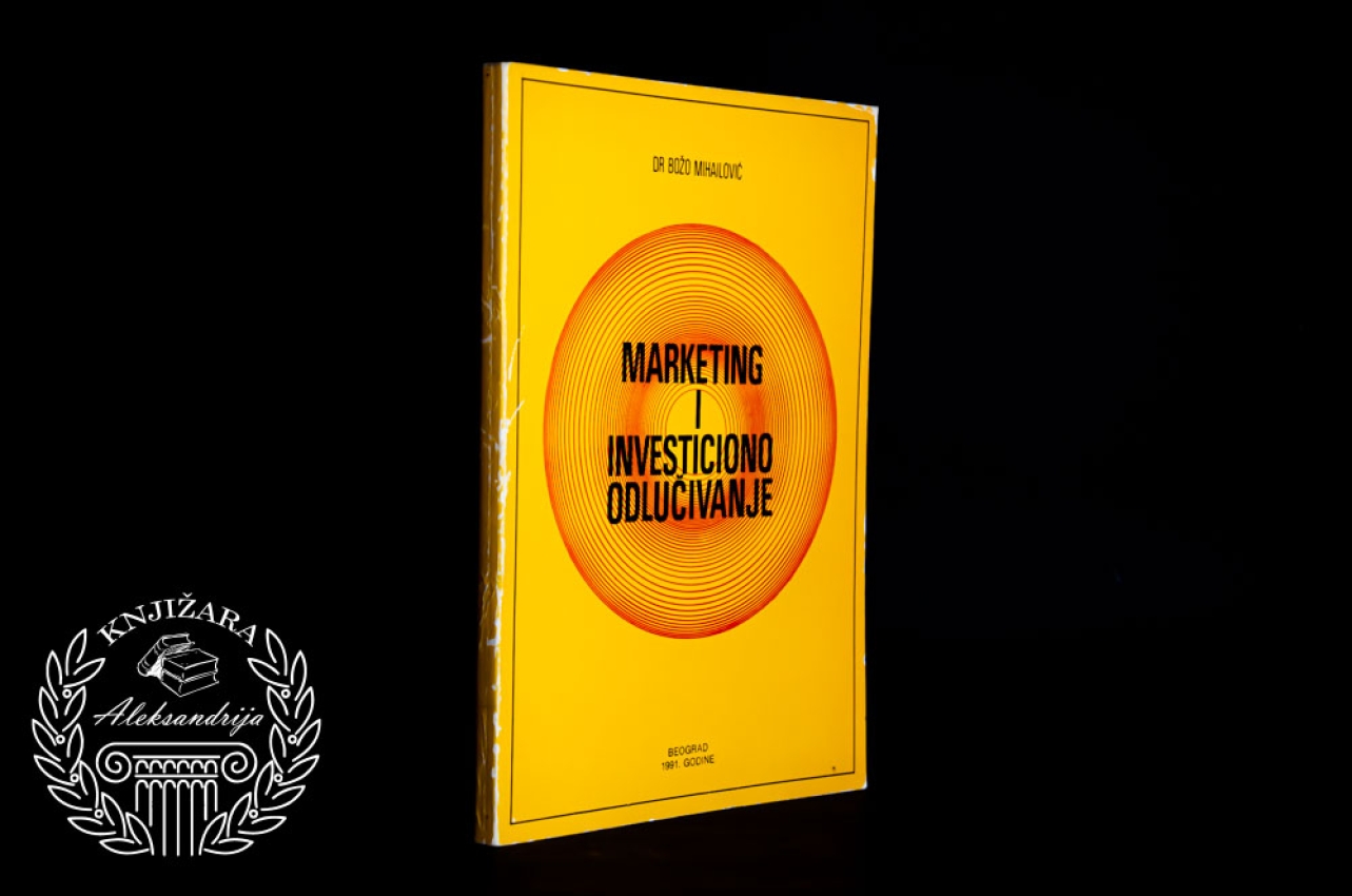 MARKETING I INVESTICIONO ODLUČIVANJE - Božo Mihajlović 