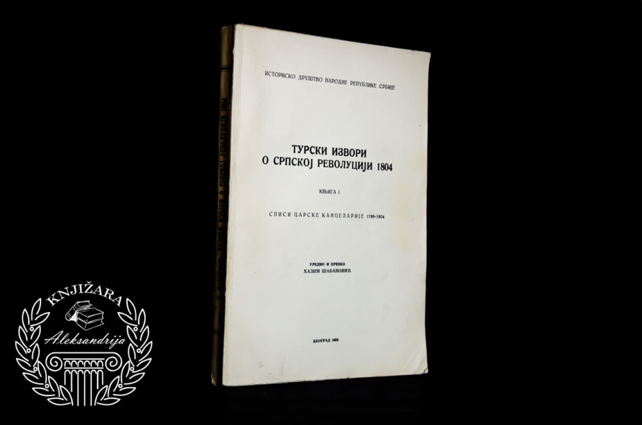 TURSKI IZVORI O SRPSKOJ REVOLUCIJI 1804 - Hazim Šabanović 
