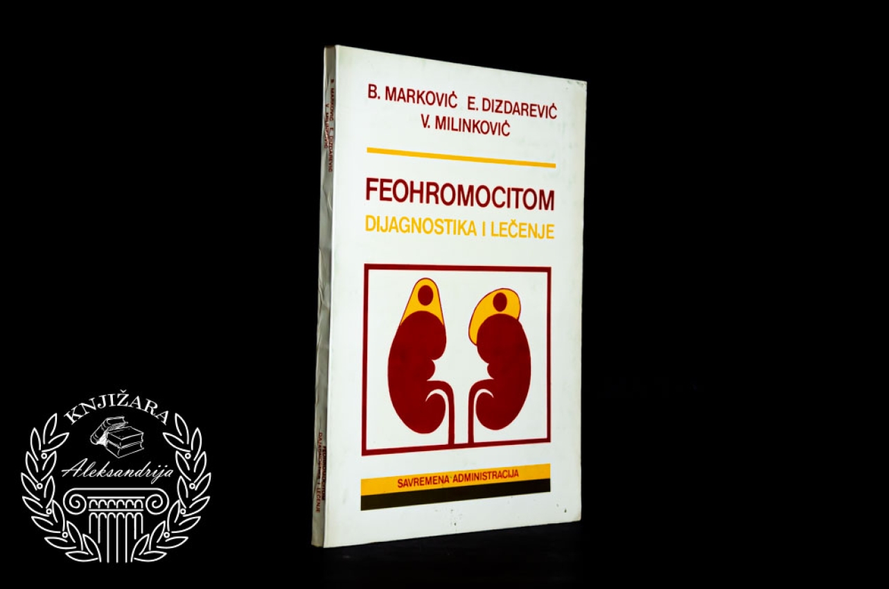 FEOHROMOCIN / DIJAGNOSTIKA I LEČENJE - B. Marković / E. Dizdarević / V. Milinković 
