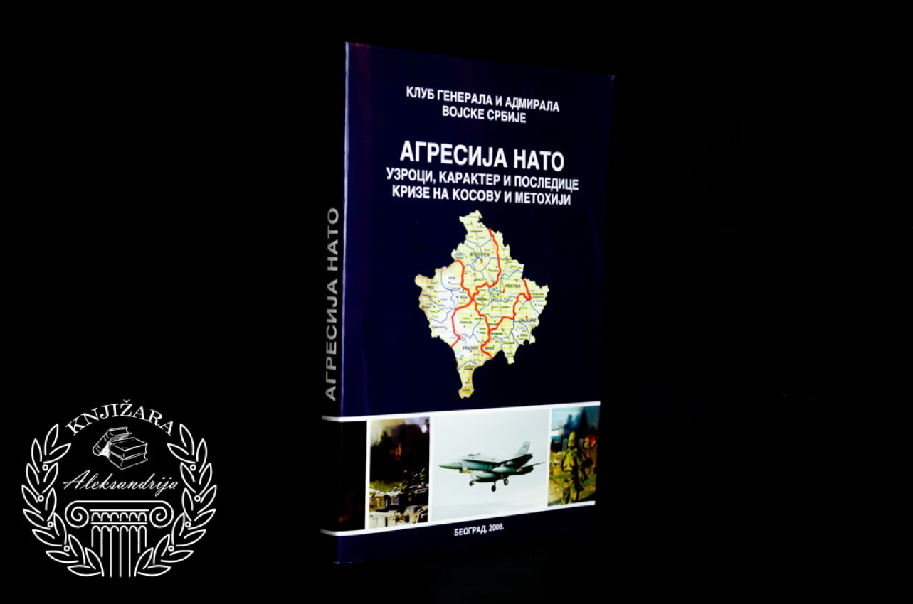 AGRESIJA NATO / Uzroci karakter i posledice krize na Kosovu i Metohiji