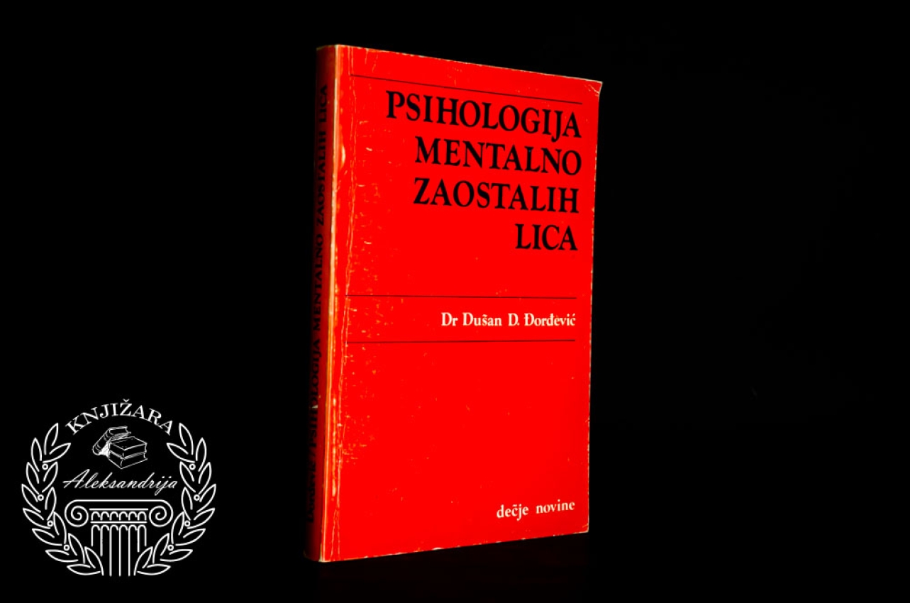 PSIHOLOGIJA MENTALNO ZAOSTALIH LICA - Dušan D. Đorđević 