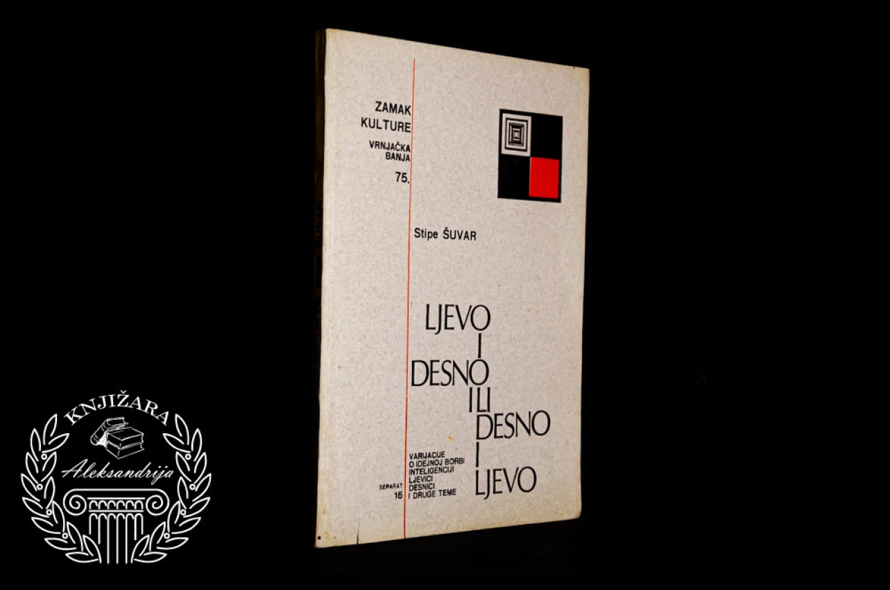 LIJEVO I DESNO ILI DESNO I LIJEVO - Stipe Šuvar 