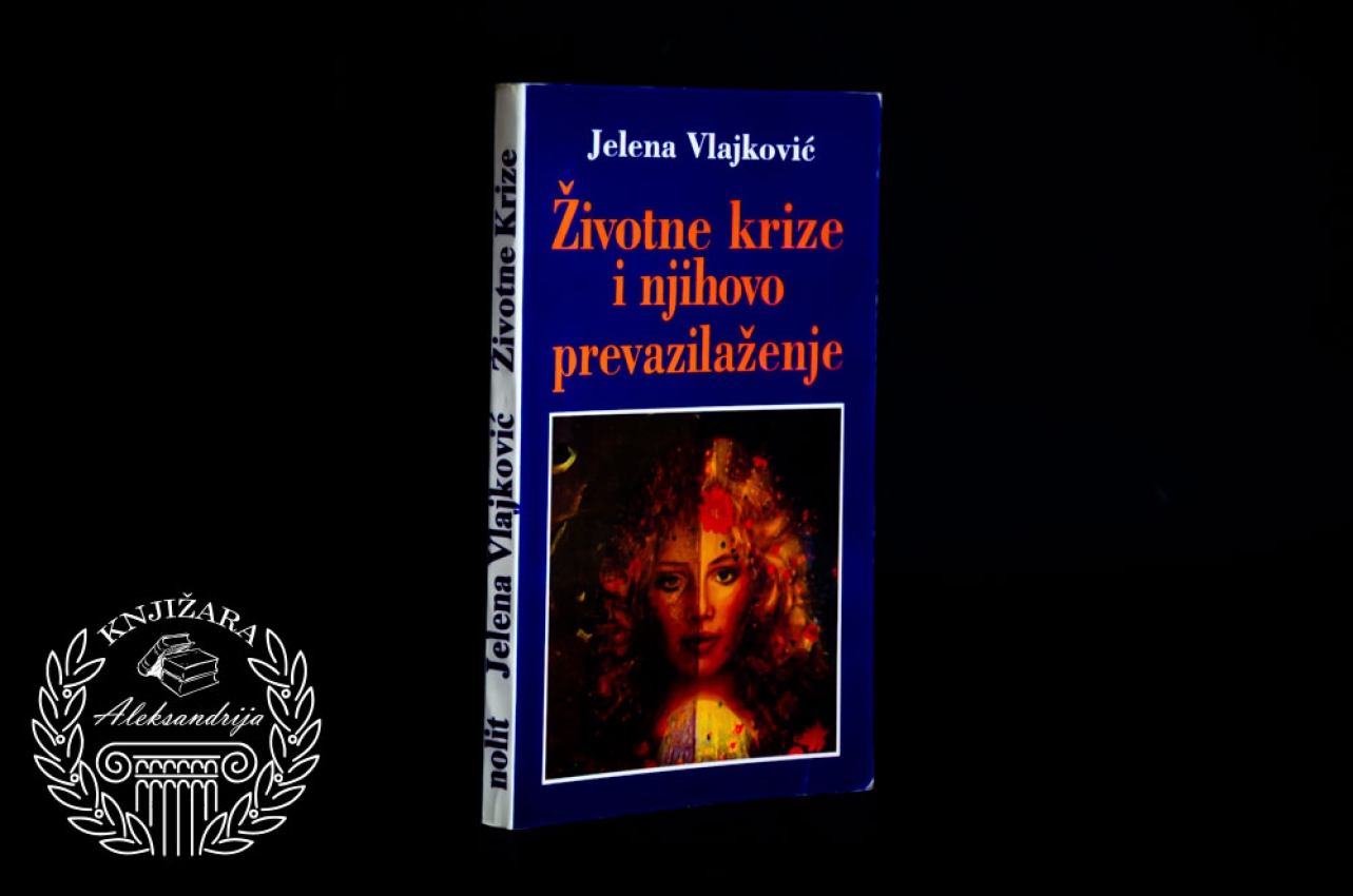 ŽIVOTNE KRIZE I NJIHOVO PREVAZILAŽENJE - Jelena Vlajković 