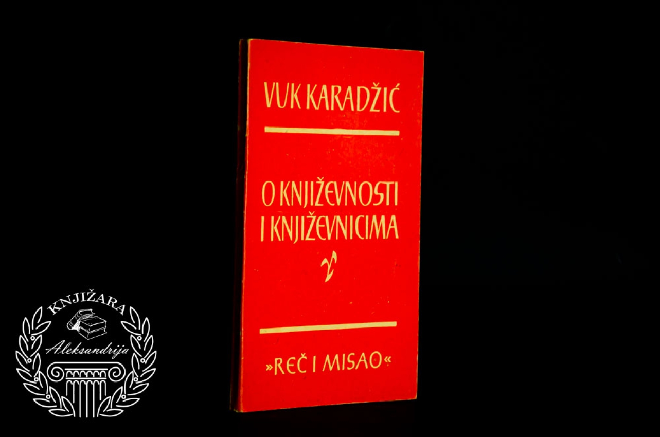 O KNJIIŽEVNOSTI I KNJIŽEVNICIMA - Vuk Stefanović Karadžić 