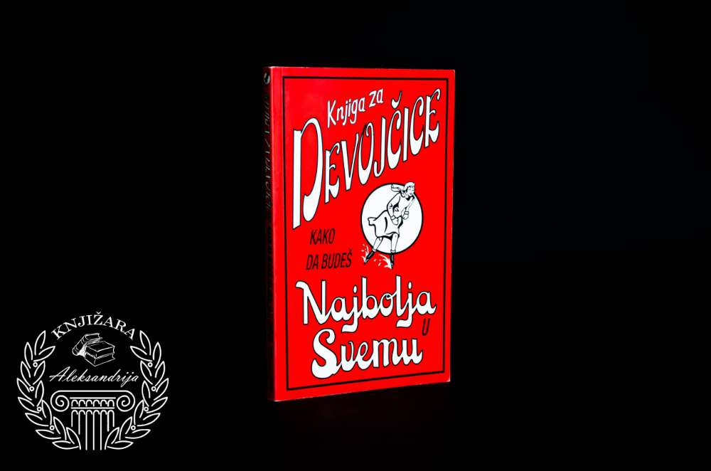 KNJIGA ZA DEVOJČICE / KAKO DA BUDEŠ NAJBOLJA U SVEMU - Džulijana Foster 