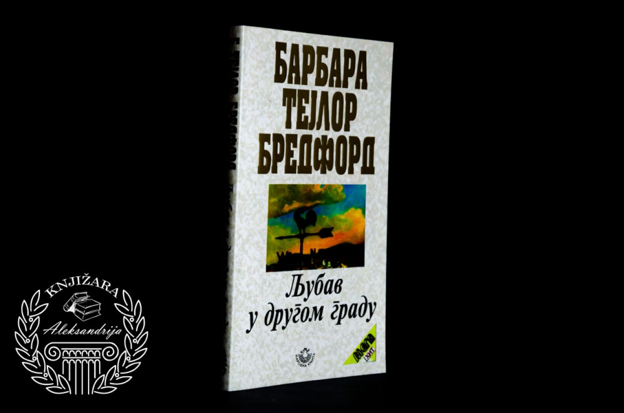 LJUBAV U DRUGOM GRADU - Barbara Tejlor Bradford 