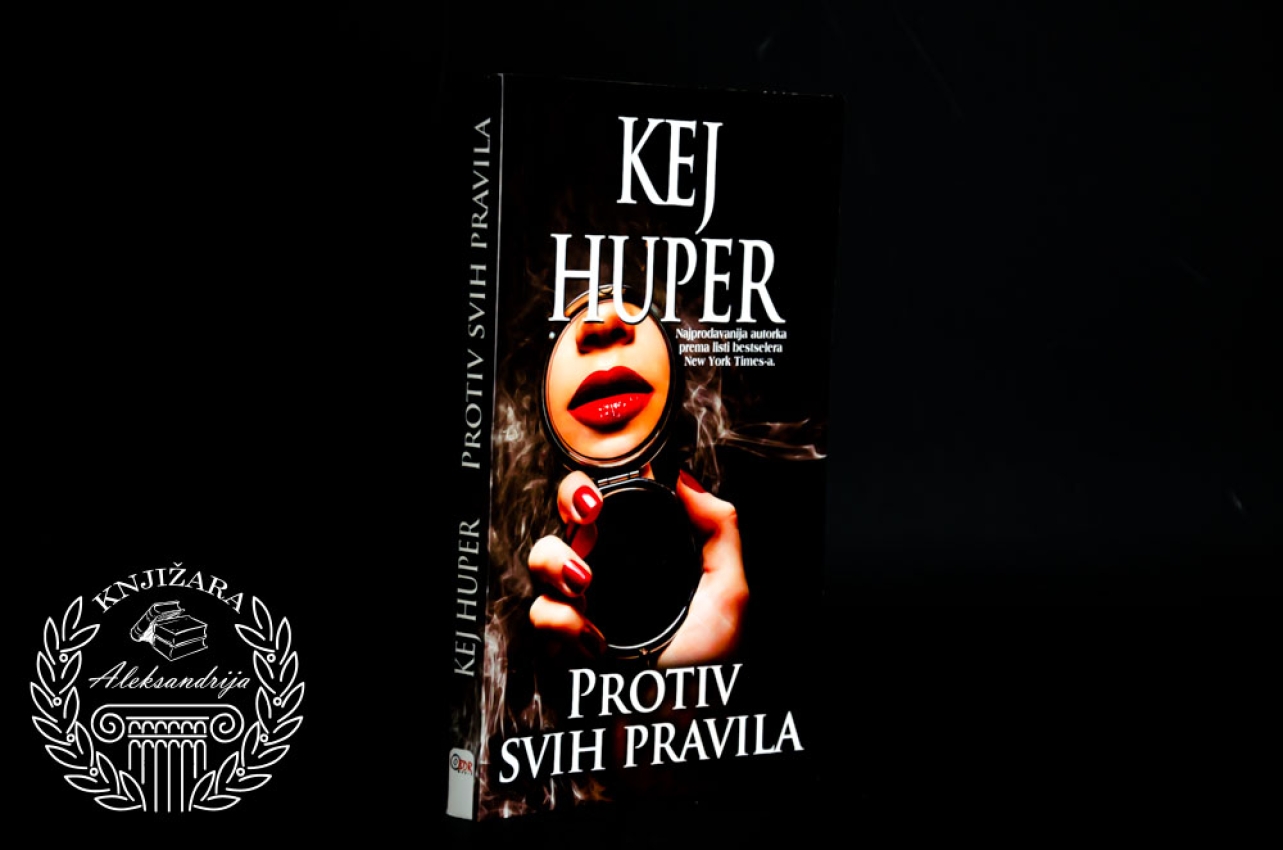 PROTIV SVIH PRAVILA - Kej Huper 