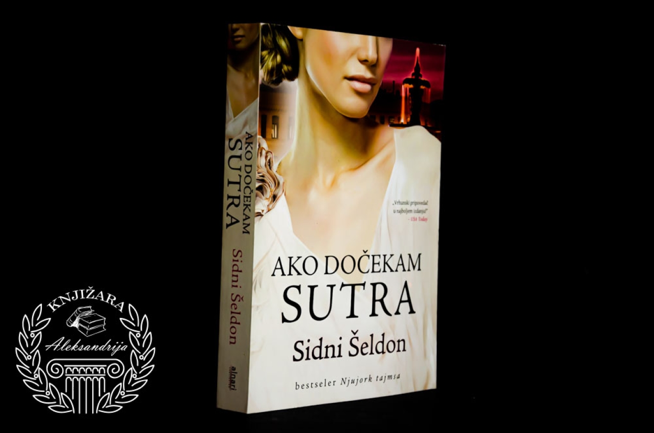 AKO DOČEKAM SUTRA - Sidni Šeldon 