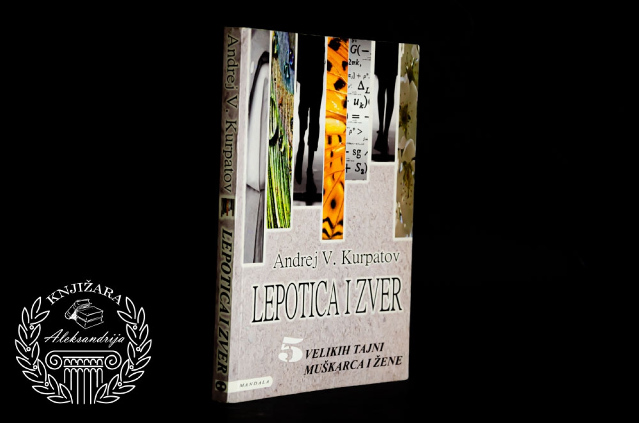LEPOTICA I ZVER / PET VELIKIH TAJNI MUŠKARCA I ŽENA - Andrej Kurpatov 