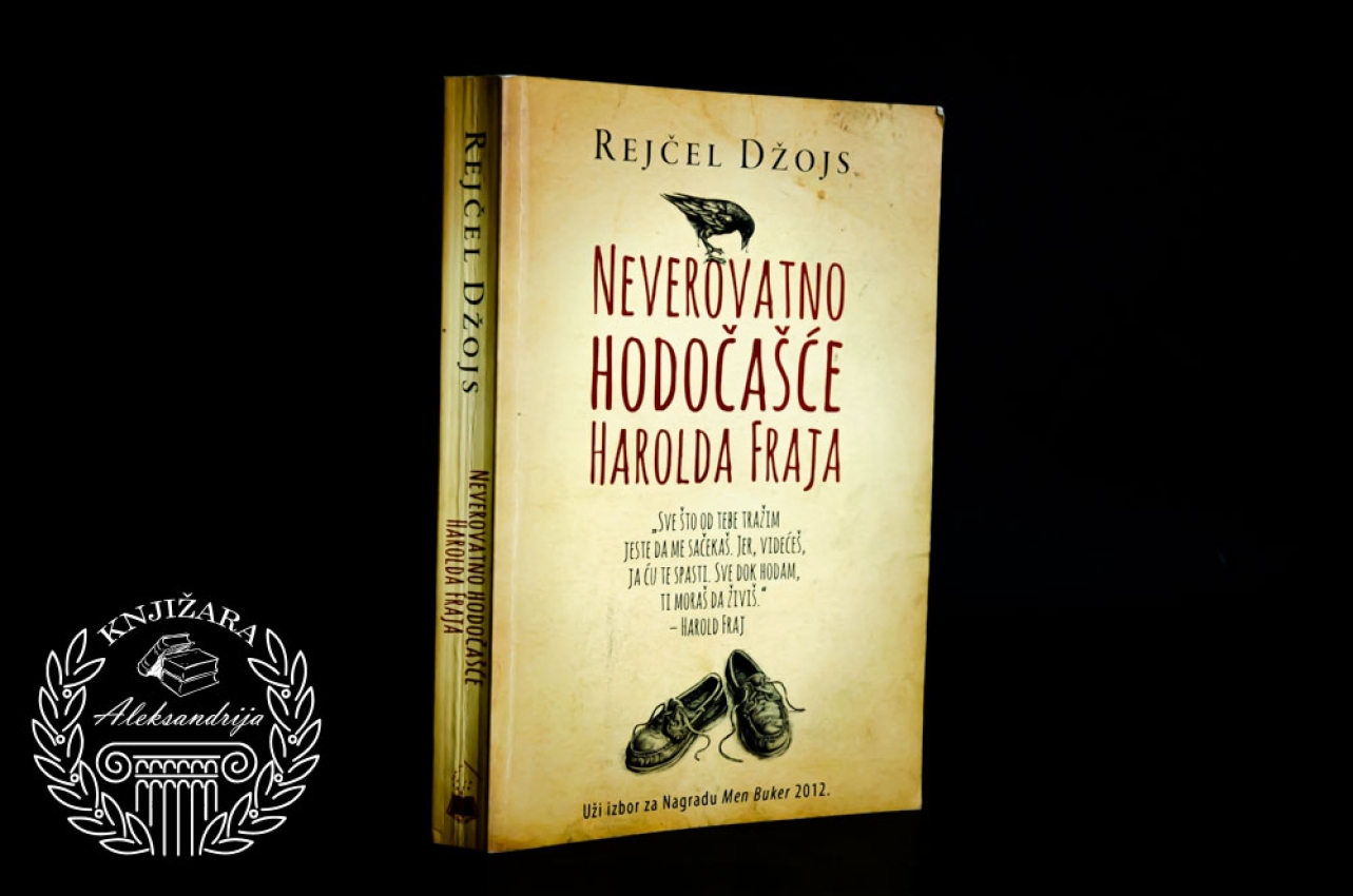 NEVEROVATNO HODOČAŠĆE HAROLDA FRAJA - Rejčel Džojs 